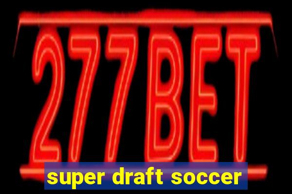 super draft soccer